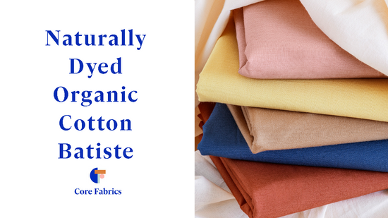 Naturally Dyed Organic Cotton Batiste - Rosette | Core Fabrics